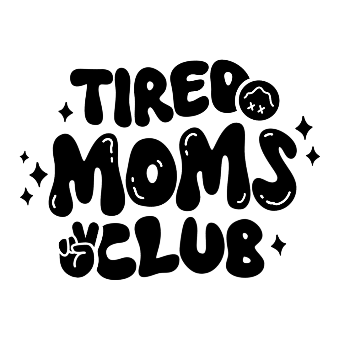 Tired Moms Club