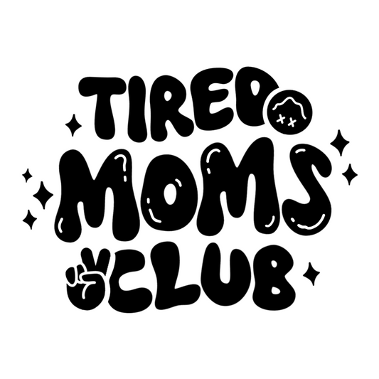 Tired Moms Club